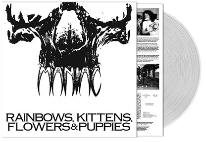 MANIAC Rainbows, Kittens, Flowers & Puppies LP Clear Vinyl