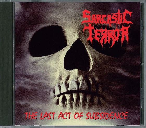 SARCASTIC TERROR: The Last Act Of Subsidence Official CD