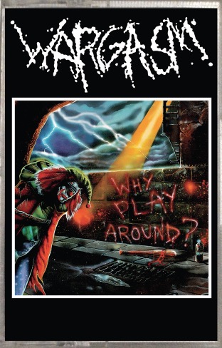 WARGASM (USA) Why Play Around? Official Pro Audio Cassette Tape